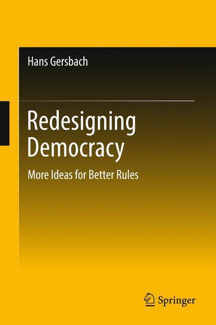 Cover: 9783319534046 | Redesigning Democracy | More Ideas for Better Rules | Hans Gersbach