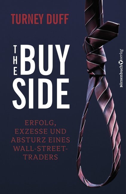 Cover: 9783864702174 | The Buy Side | Erfolg, Exzesse und Absturz eines Wall-Street-Traders