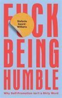 Cover: 9781787135130 | F*ck Being Humble | Why Self-Promotion Isn't a Dirty Word | Buch
