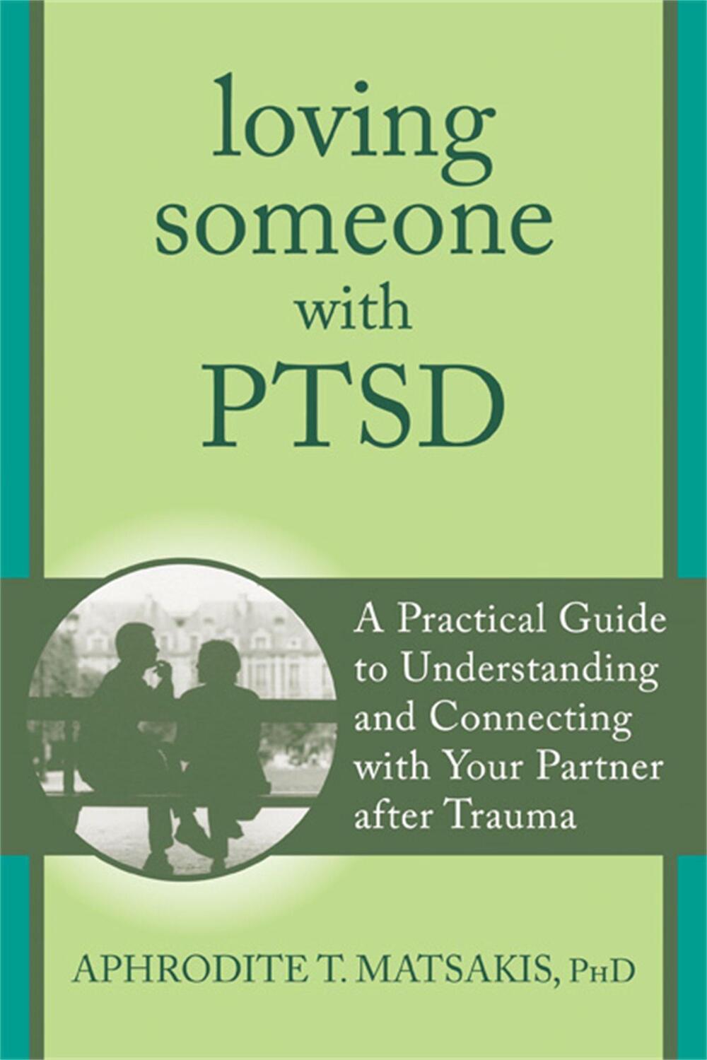 Cover: 9781608827862 | Loving Someone with PTSD | Aphrodite T Matsakis | Taschenbuch | 2014