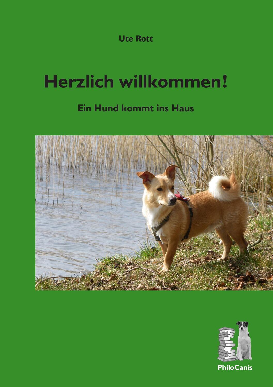 Cover: 9783981830712 | Herzlich willkommen! | Ein Hund kommt ins Haus | Ute Rott | Buch