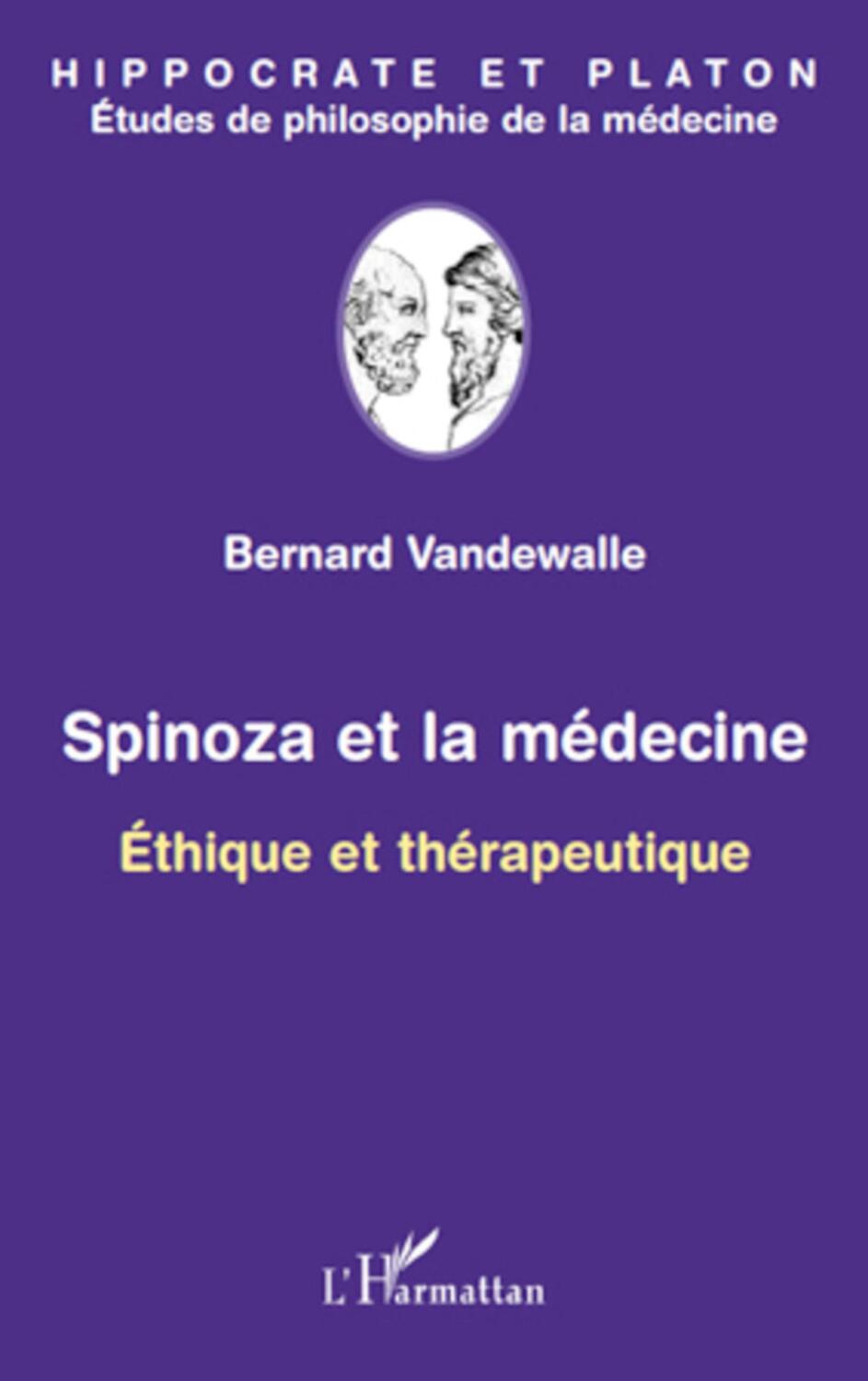 Cover: 9782296549630 | Spinoza et la médecine | Ethique et thérapeutique | Bernard Vandewalle