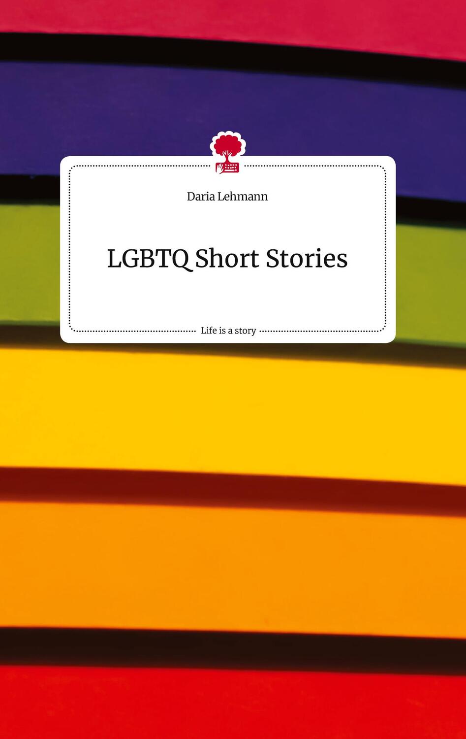 Cover: 9783710808739 | LGBTQ Short Stories. Life is a Story - story.one | Daria Lehmann
