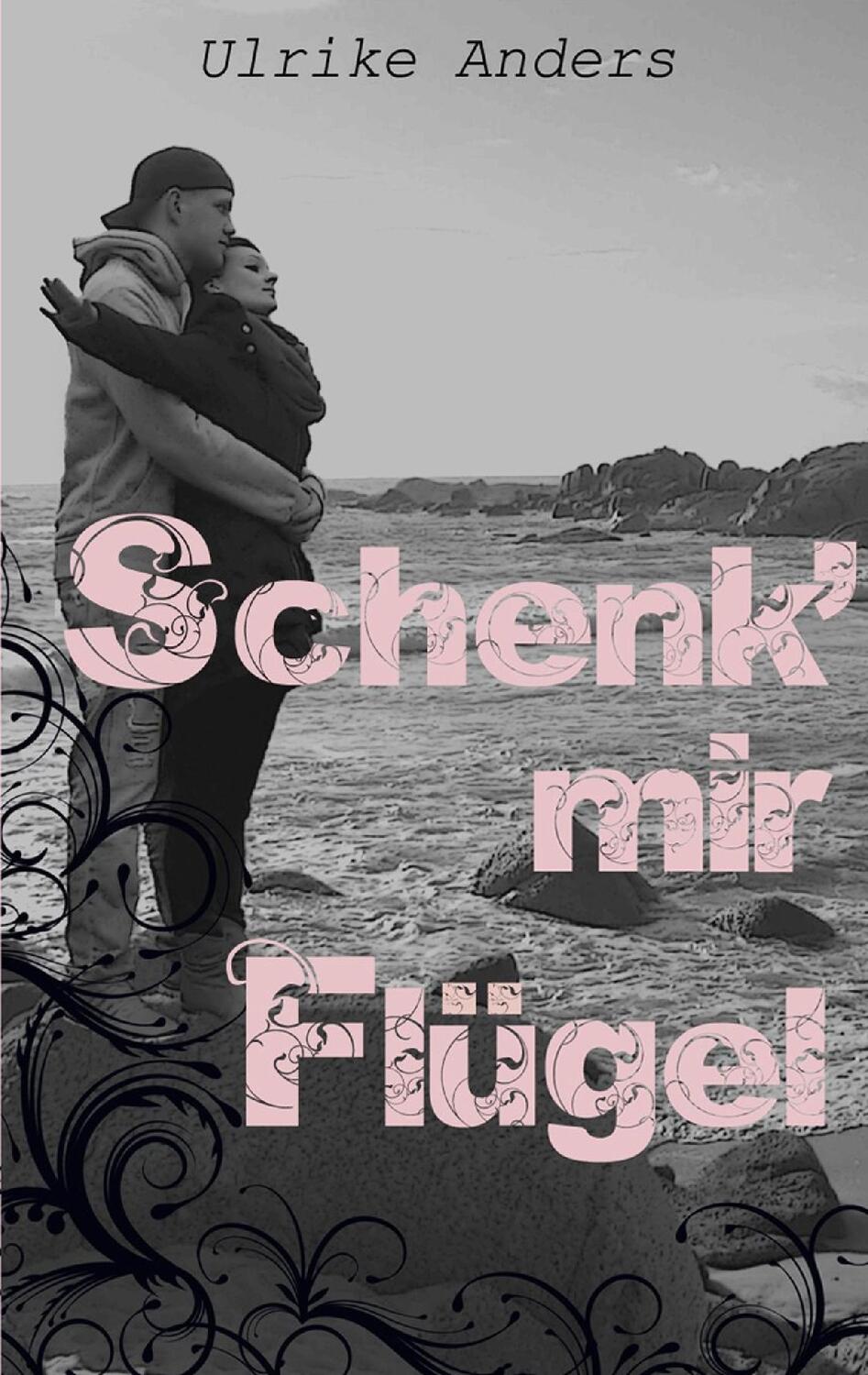 Cover: 9783738626001 | Schenk' mir Flügel | Ulrike Anders | Taschenbuch | Paperback | 340 S.