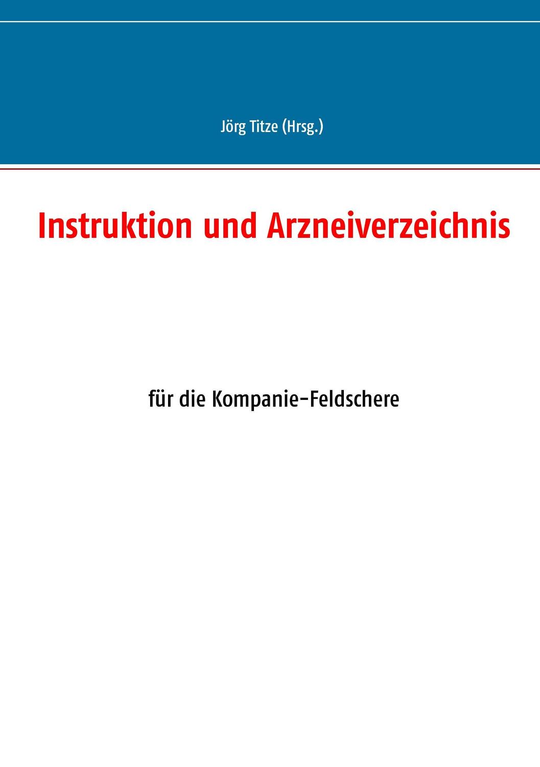 Cover: 9783848223831 | Instruktion und Arzneiverzeichnis | für die Kompanie-Feldschere | Buch