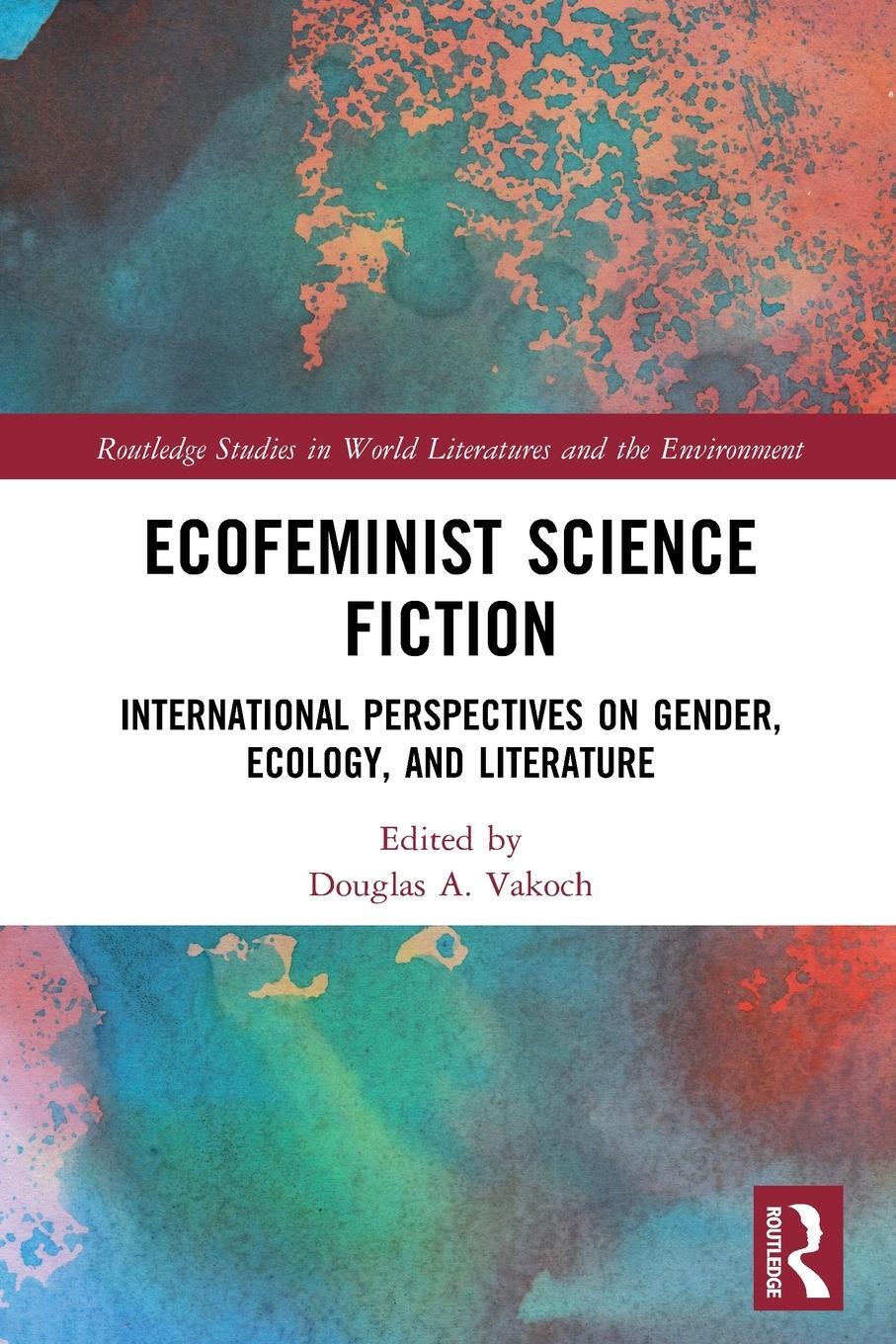 Cover: 9780367720223 | Ecofeminist Science Fiction | Douglas A Vakoch | Taschenbuch | 2023