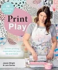 Cover: 9781743793404 | Print Play | Screen Printing Inspiration for Your Life and Home | Buch