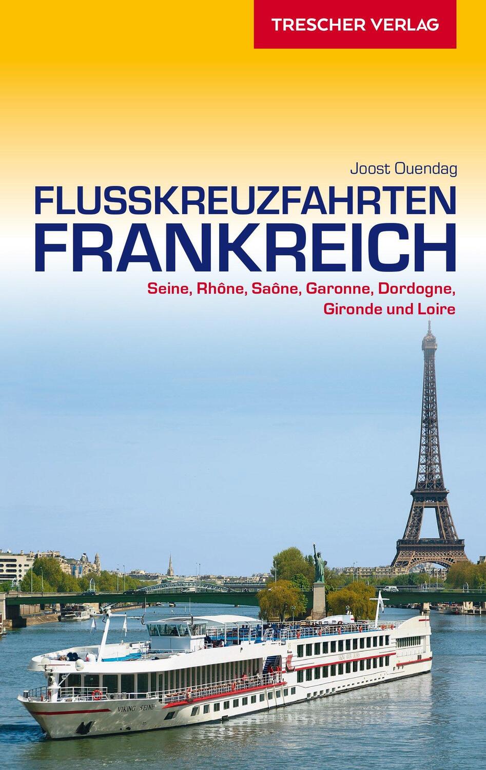 Cover: 9783897944565 | Reiseführer Flusskreuzfahrten Frankreich | Joost Ouendag | Taschenbuch