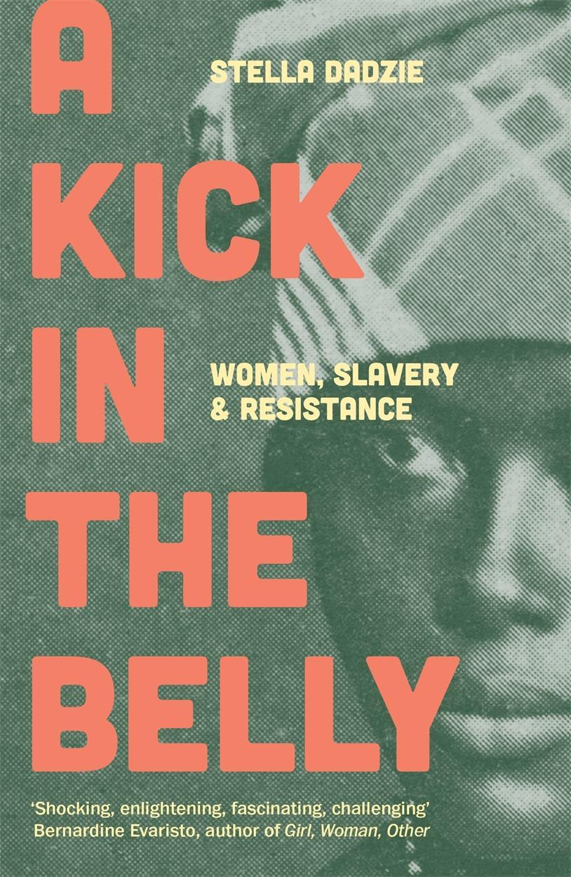 Cover: 9781839763885 | A Kick in the Belly | Women, Slavery and Resistance | Stella Dadzie