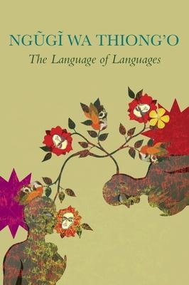 Cover: 9781803090719 | The Language of Languages | Ngugi Wa Thiong'O | Buch | Gebunden | 2023