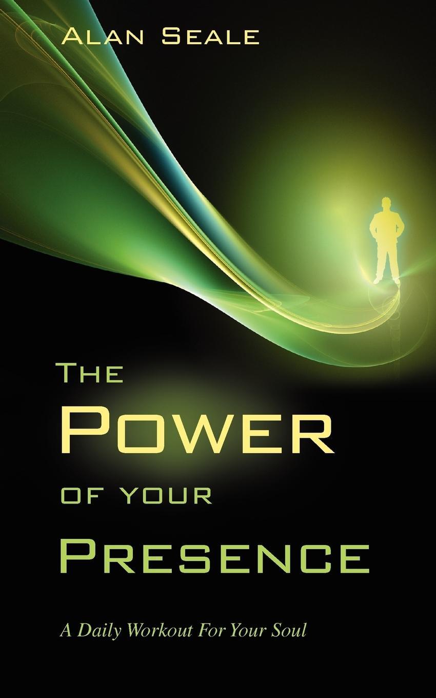 Cover: 9780982533017 | The Power of Your Presence | A Daily Workout for Your Soul | Seale