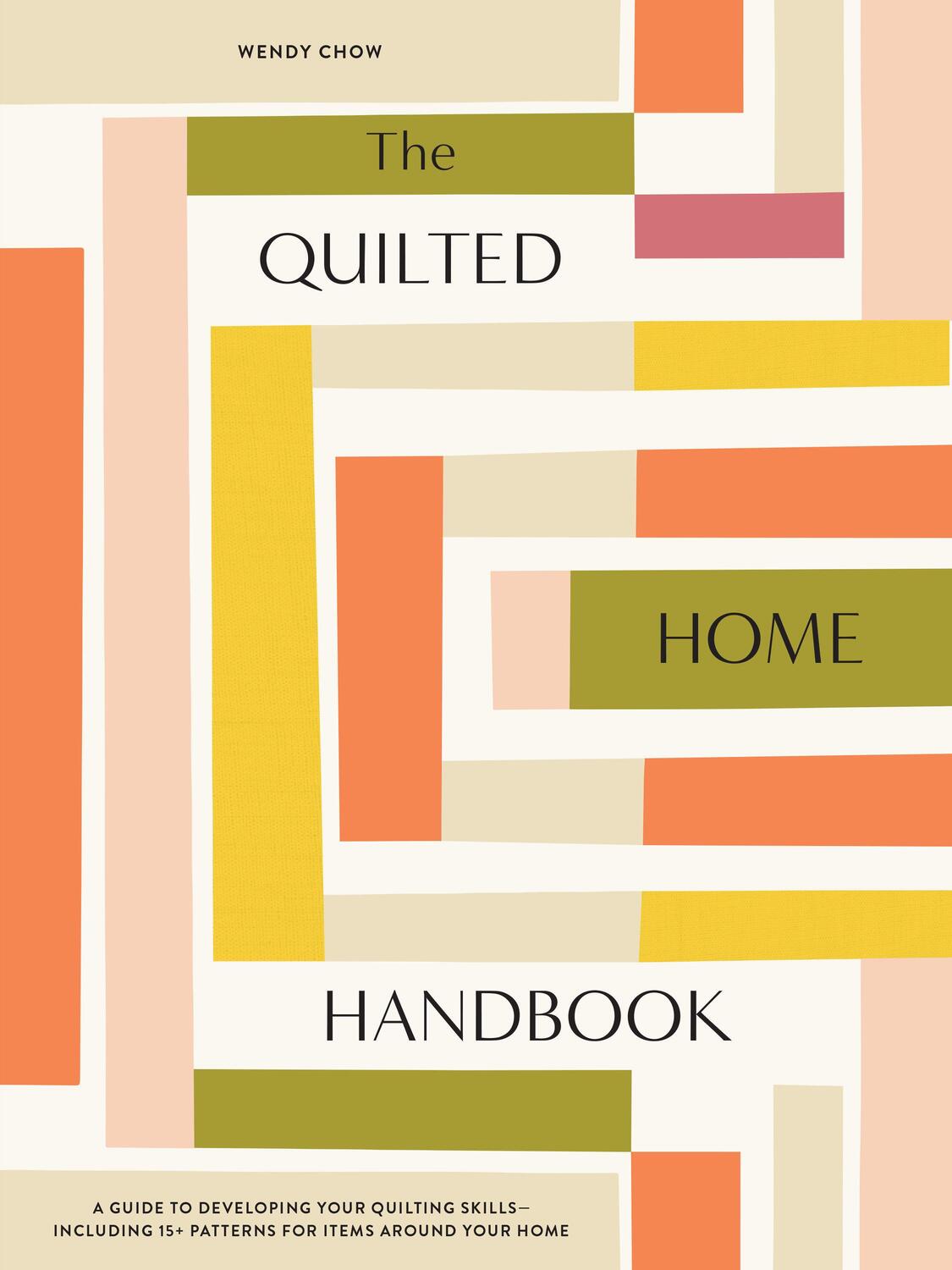 Cover: 9781950968626 | The Quilted Home Handbook | Wendy Chow | Buch | Englisch | 2023