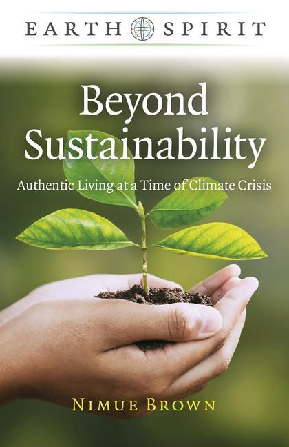 Cover: 9781803411606 | Earth Spirit: Beyond Sustainability - Authentic Living at a Time of...
