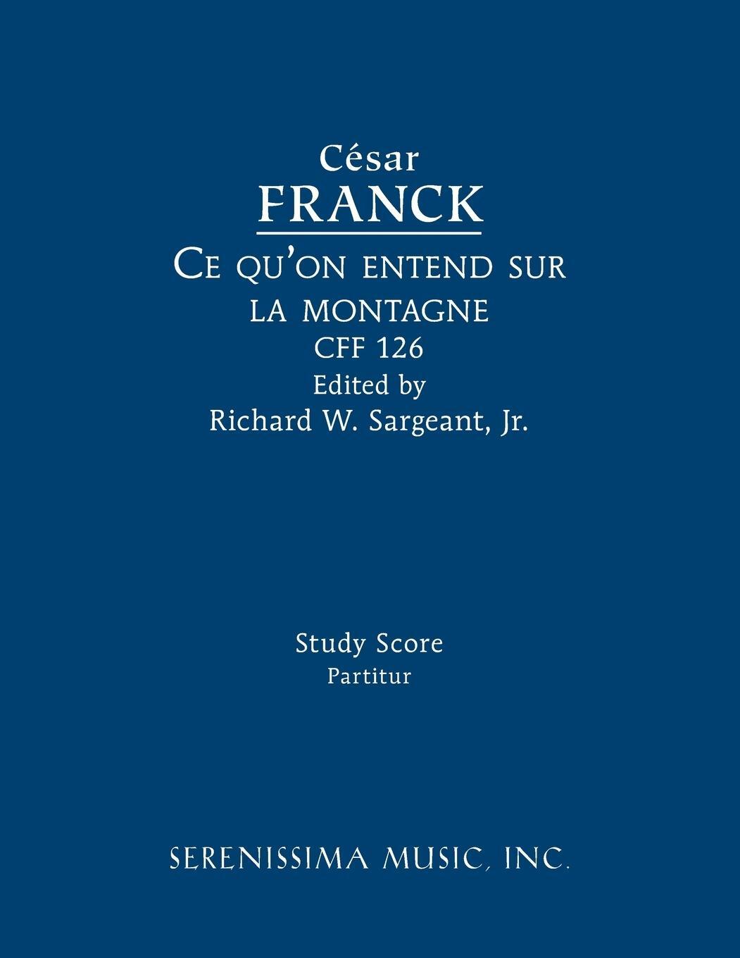 Cover: 9781608742332 | Ce qu'on entend sur la montagne, CFF 126 | Study score | Cesar Franck