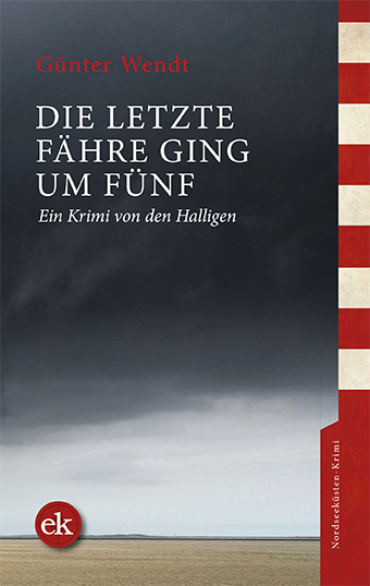 Cover: 9783946734895 | Die letzte Fähre ging um fünf | Ein Krimi von den Halligen | Wendt