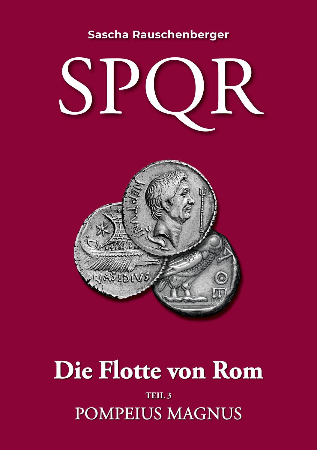 Cover: 9783758347375 | SPQR - Die Flotte von Rom | Teil 3: Pompeius Magnus | Rauschenberger