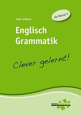 Cover: 9783940257048 | Englisch Grammatik - clever gelernt | Ab Klasse 5 | Peter Oldham
