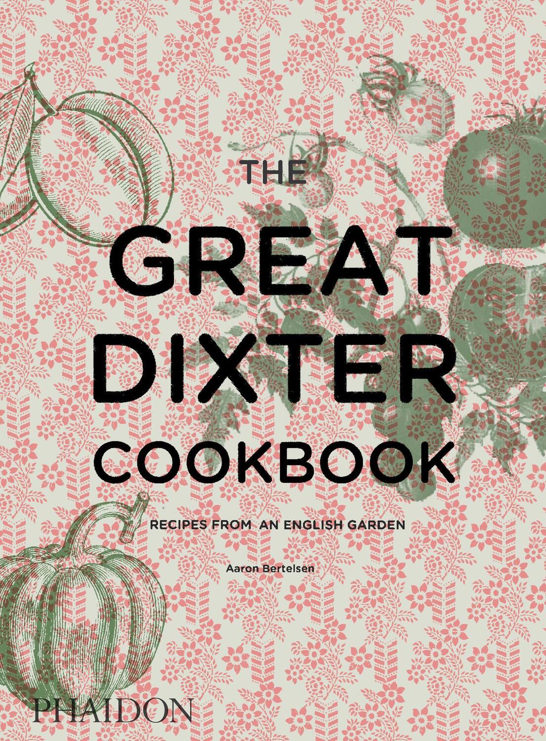 Cover: 9780714874005 | The Great Dixter Cookbook | Recipes from an English Garden | Bertelsen