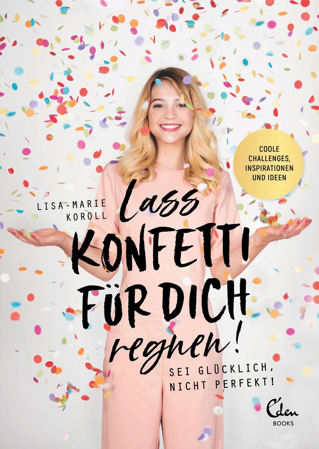 Cover: 9783959101387 | Lass Konfetti für dich regnen | Sei glücklich, nicht perfekt! | Koroll