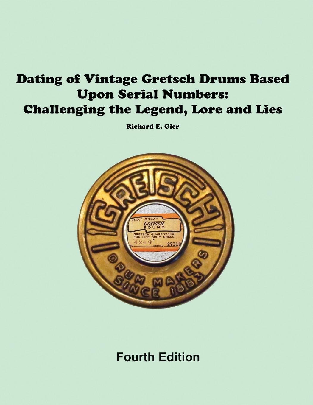 Cover: 9781888408614 | Dating of Vintage Gretsch Drums Based Upon Serial Numbers | Rick Gier