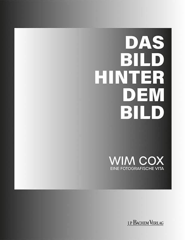 Cover: 9783761634738 | Das Bild hinter dem Bild | Wim Cox - eine fotografische Vita | Thomas