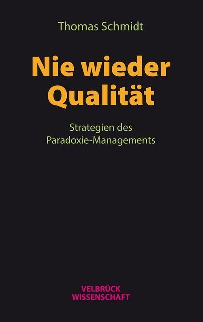 Cover: 9783958321243 | Nie wieder Qualität | Strategien des Paradoxie-Managements | Schmidt