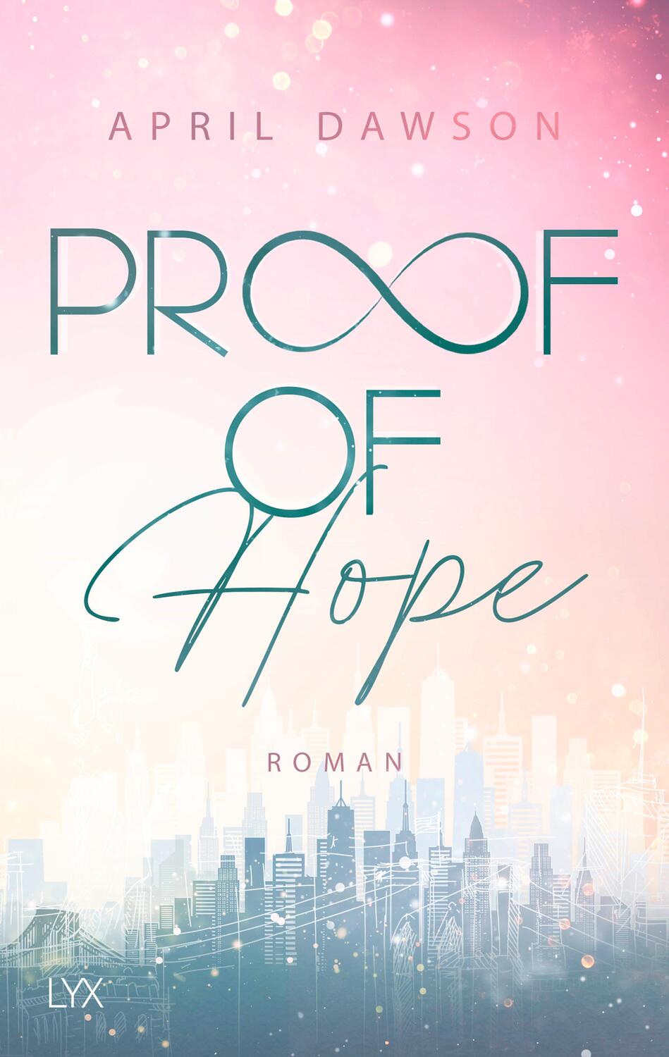 Cover: 9783736318663 | Proof of Hope | April Dawson | Taschenbuch | Proof-of-Love-Reihe | LYX