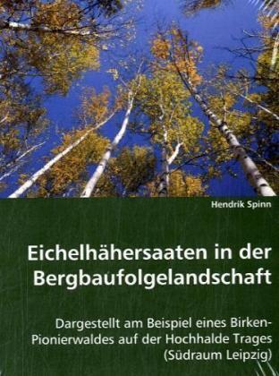 Cover: 9783639033090 | Eichelhähersaaten in der Bergbaufolgelandschaft | Hendrik Spinn | Buch