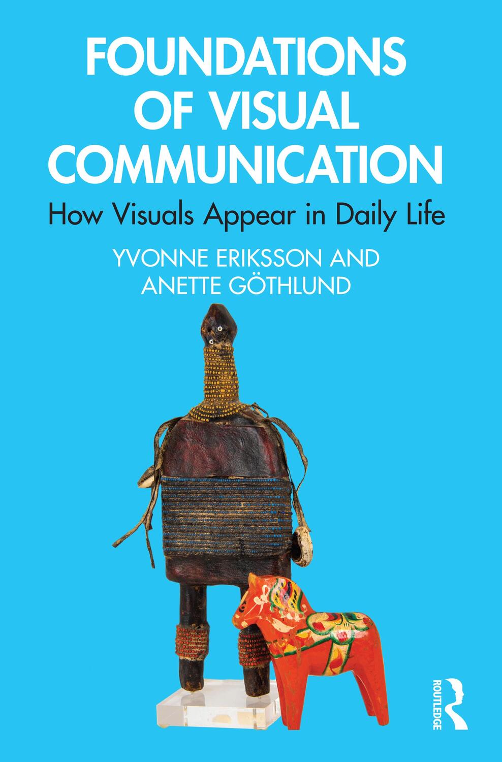 Cover: 9780367769635 | Foundations of Visual Communication | How Visuals Appear in Daily Life