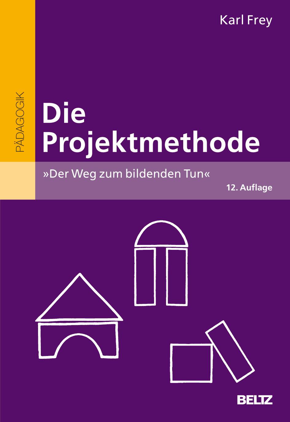 Cover: 9783407256881 | Die Projektmethode | Der Weg zum bildenden Tun | Karl Frey | Buch