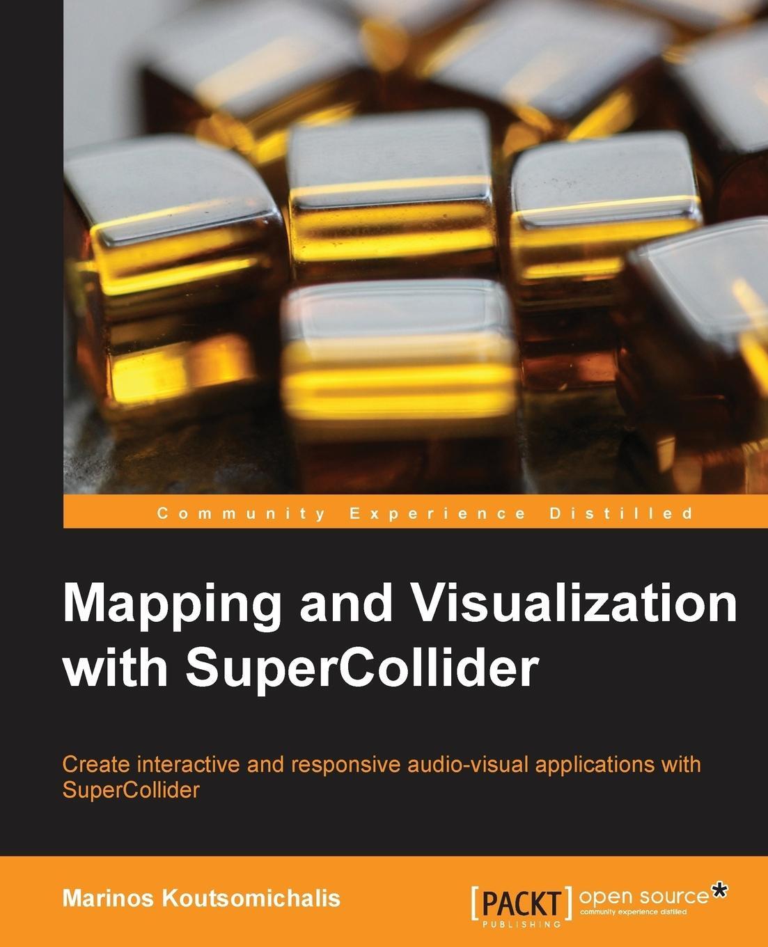 Cover: 9781783289677 | Mapping and Visualization with Supercollider | Marinos Koutsomichalis