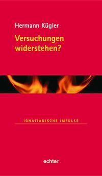 Cover: 9783429030223 | Versuchungen widerstehen? | Ignatianische Impulse 32 | Hermann Kügler