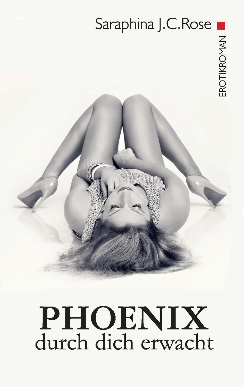 Cover: 9783738636642 | Phoenix | Durch dich erwacht | Saraphina J. C Rose | Taschenbuch