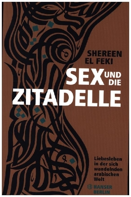 Cover: 9783446253834 | Sex und die Zitadelle | Shereen El Feki | Buch | 416 S. | Deutsch