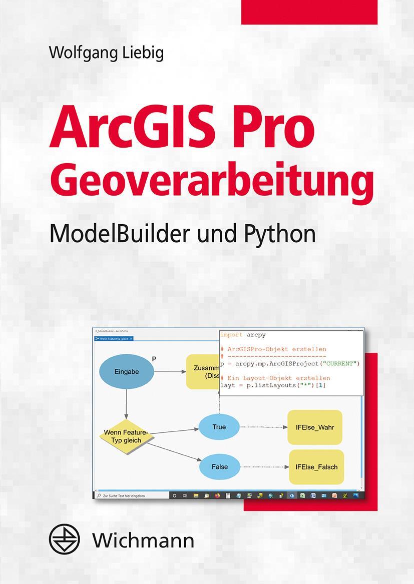 Bild: 9783879076840 | ArcGIS Pro Geoverarbeitung | ModelBuilder und Python | Wolfgang Liebig