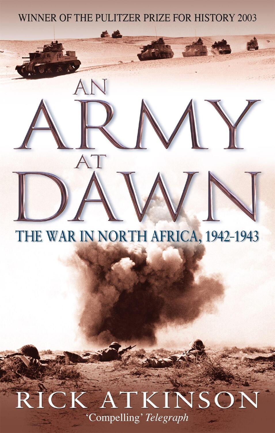 Cover: 9780349116365 | An Army At Dawn | The War in North Africa, 1942-1943 | Rick Atkinson