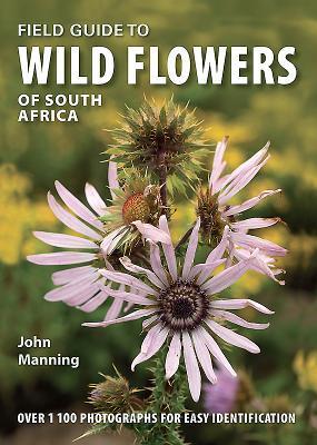 Cover: 9781775846765 | Field Guide to Wild Flowers of South Africa | John Manning | Buch