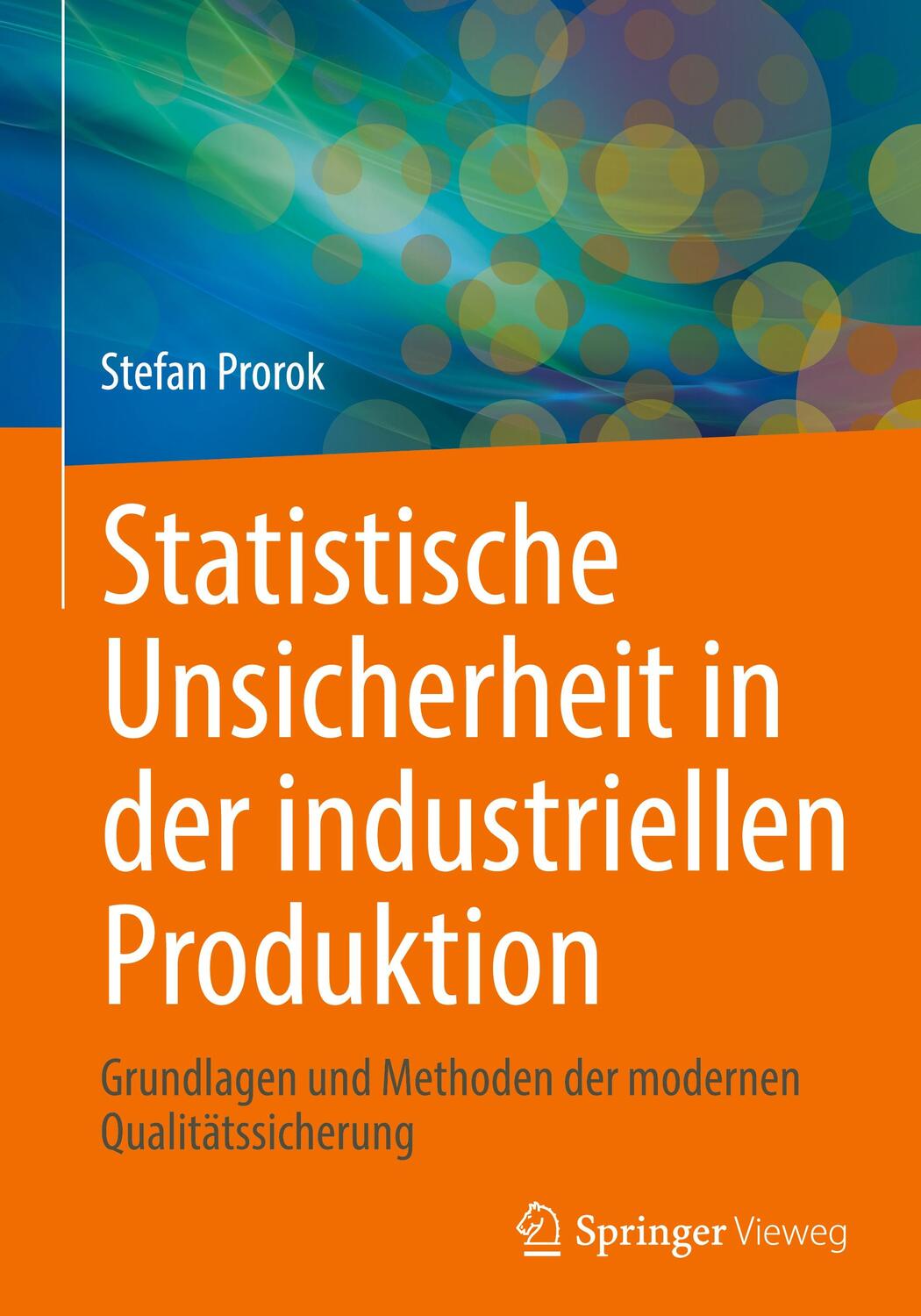 Cover: 9783662638880 | Statistische Unsicherheit in der industriellen Produktion | Prorok
