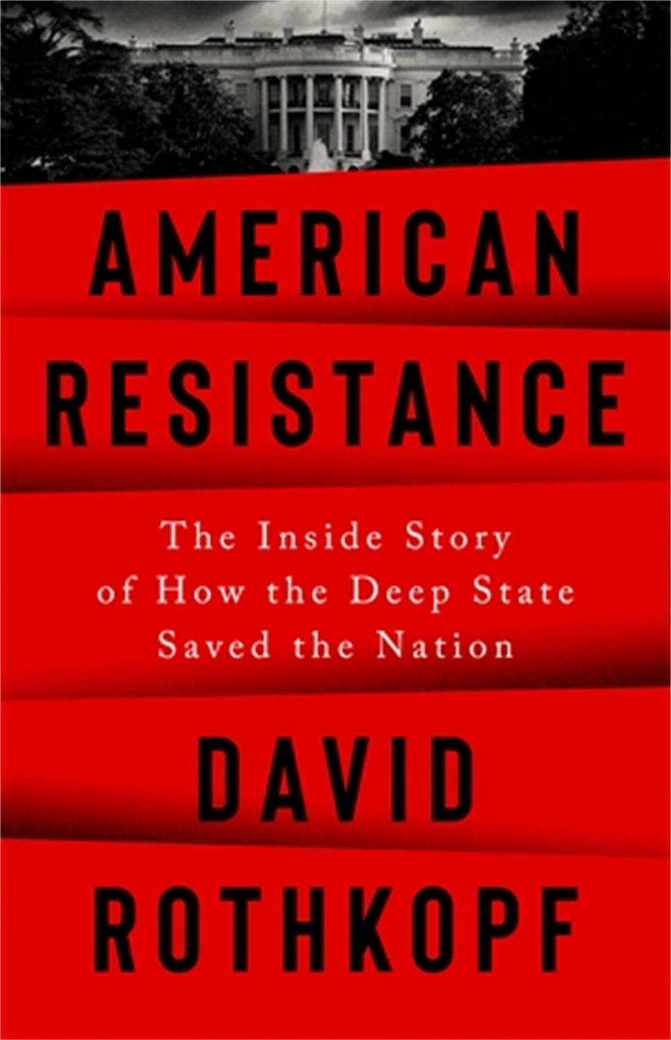 Cover: 9781541700635 | American Resistance: The Inside Story of How the Deep State Saved...