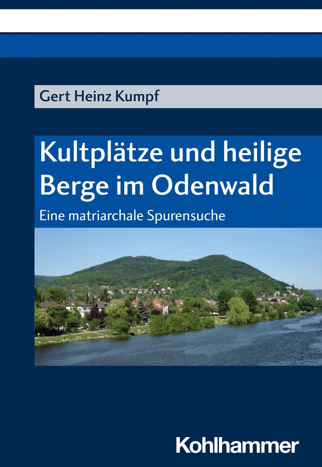 Cover: 9783170432062 | Kultplätze und heilige Berge im Odenwald | Gert Heinz Kumpf | Buch