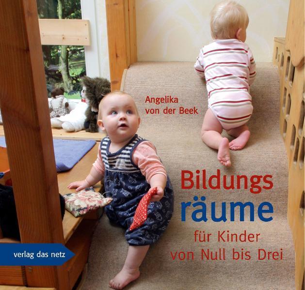 Cover: 9783937785387 | Bildungsräume für Kinder von Null bis Drei | Angelika von der Beek