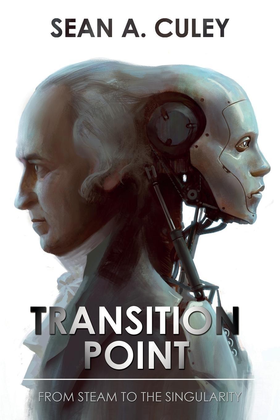 Cover: 9781789014853 | Transition Point: From Steam to the Singularity | Sean A. Culey | Buch