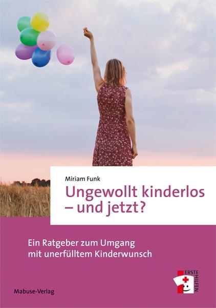 Cover: 9783863214463 | Ungewollt kinderlos - und jetzt? | Miriam Funk | Taschenbuch | Deutsch