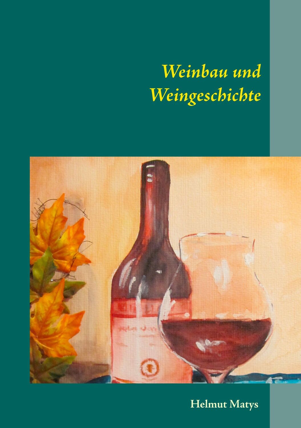 Cover: 9783748128090 | Weinbau und Weingeschichte | Helmut Matys | Taschenbuch | Paperback