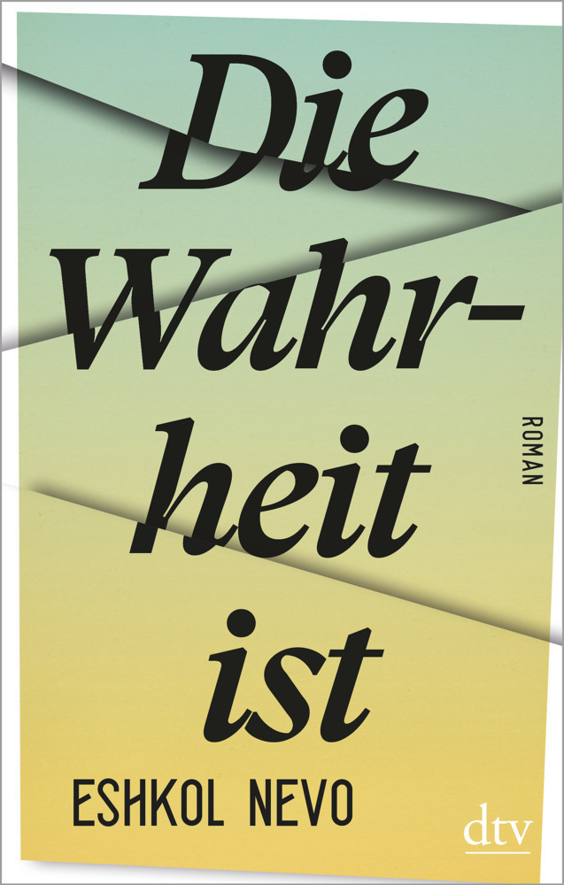 Cover: 9783423282192 | Die Wahrheit ist | Roman | Eshkol Nevo | Buch | Deutsch | 2020 | DTV