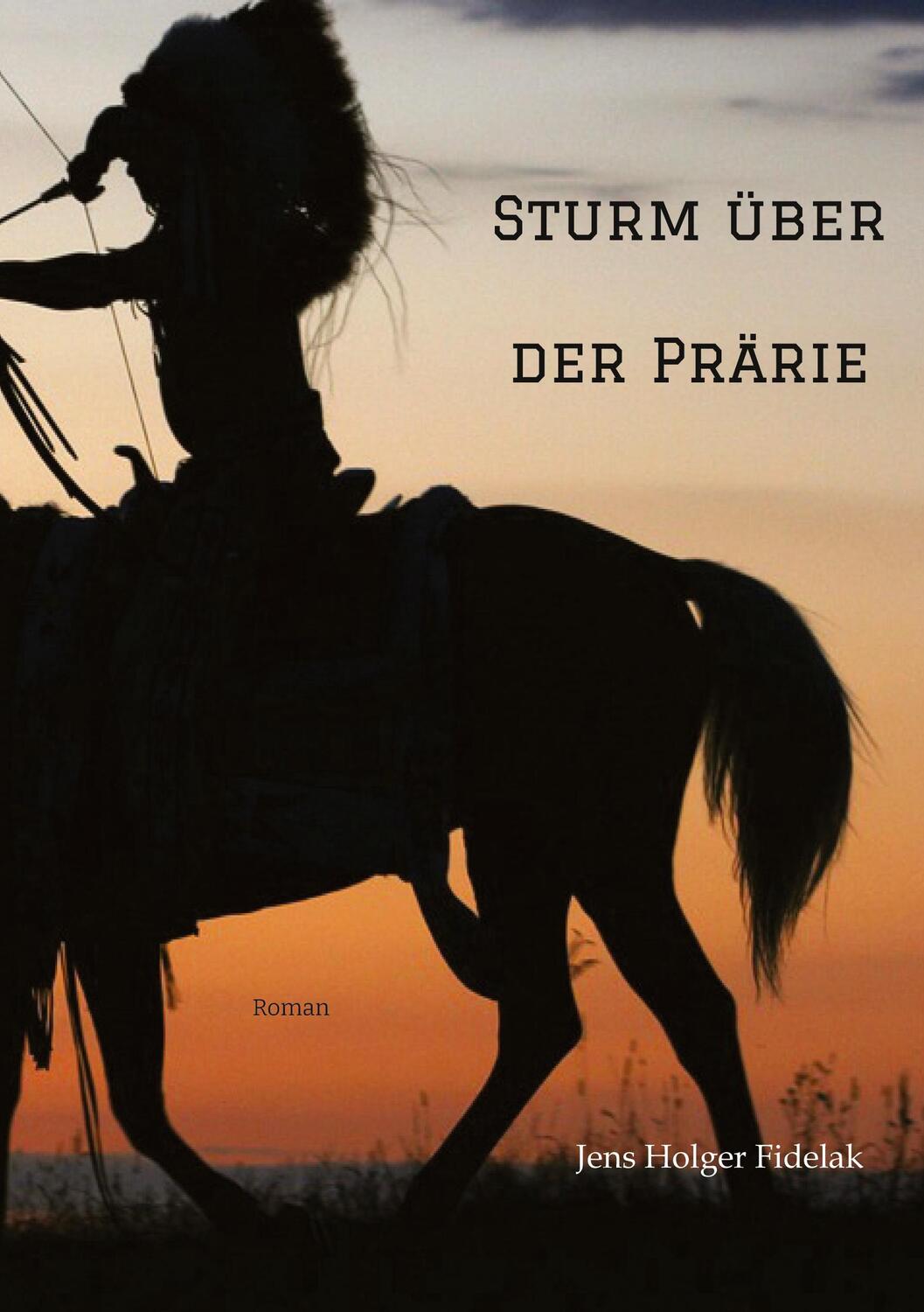 Cover: 9783347728899 | Sturm über der Prärie | Jens Holger Fidelak | Buch | 452 S. | Deutsch