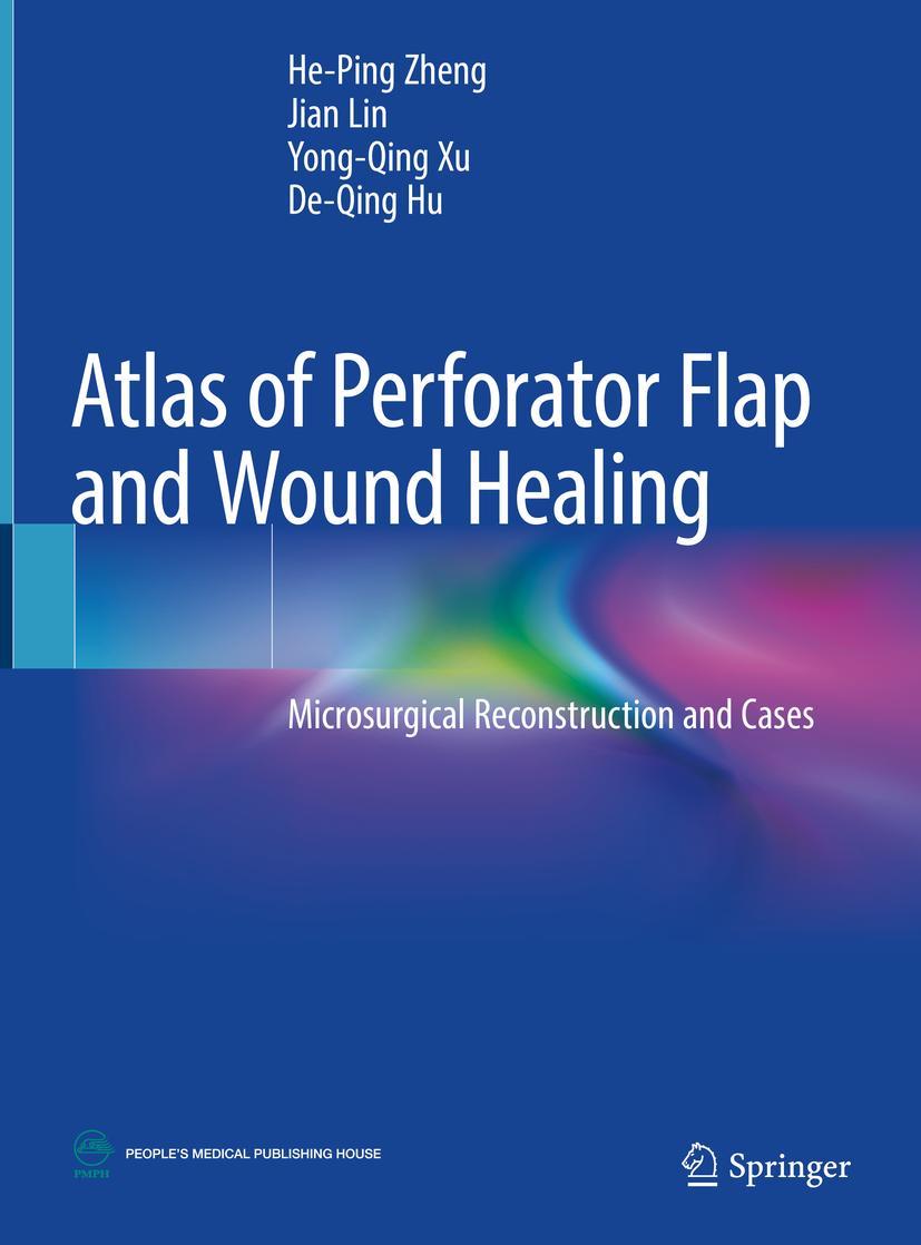 Cover: 9789811315527 | Atlas of Perforator Flap and Wound Healing | He-Ping Zheng (u. a.)