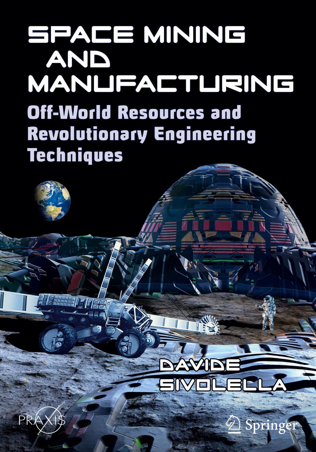Cover: 9783030308803 | Space Mining and Manufacturing | Davide Sivolella | Taschenbuch | 2019