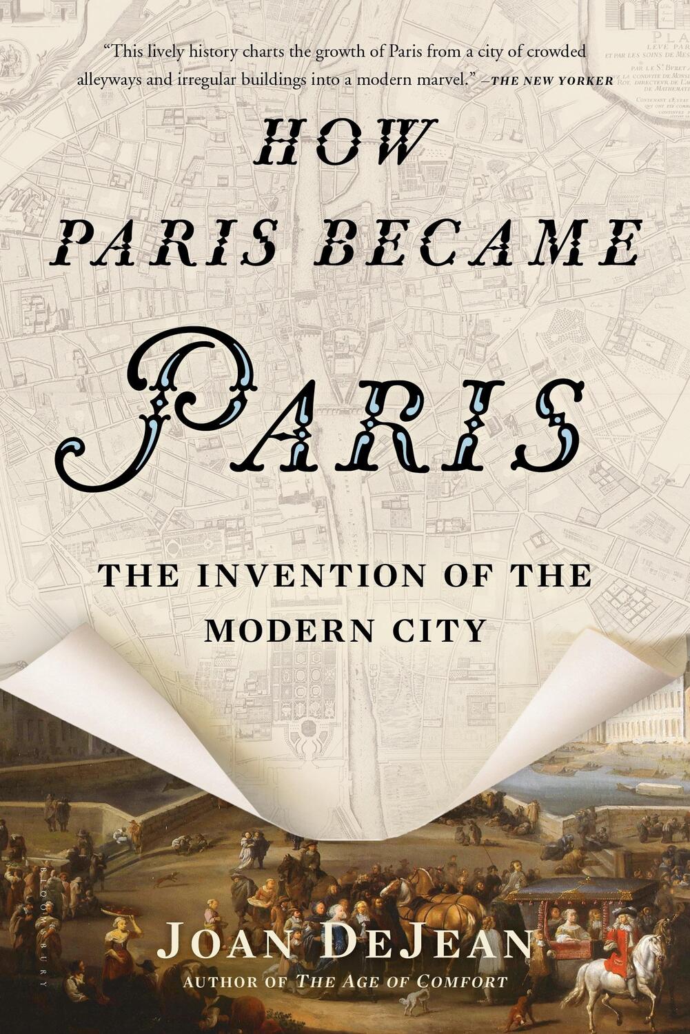 Cover: 9781620407684 | How Paris Became Paris | The Invention of the Modern City | Dejean