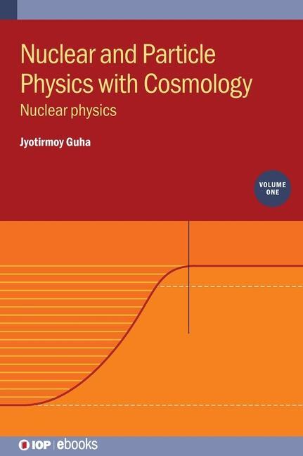 Cover: 9780750350259 | Nuclear and Particle Physics with Cosmology, Volume 1 | Jyotirmoy Guha